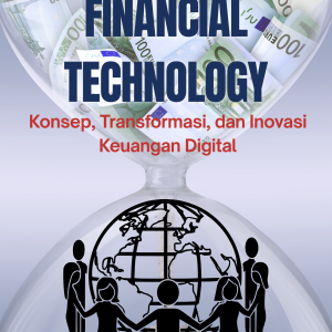 Financial Technology: Konsep, Transformasi, dan Inovasi Keuangan Digital